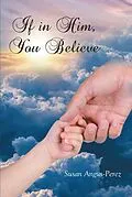 E-Book (epub) If in Him, You Believe von Susan Angus-Perez