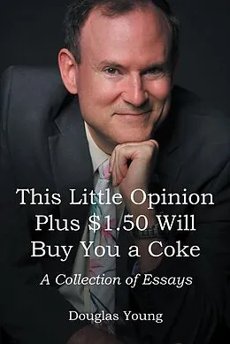 E-Book (epub) This Little Opinion Plus $1.50 Will Buy You a Coke von Douglas Young