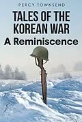 E-Book (epub) Tales of the Korean War: A Reminiscence von Percy Townsend