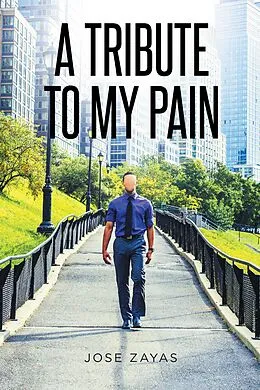 E-Book (epub) A Tribute to My Pain von Jose Zayas