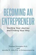 E-Book (epub) Becoming an Entrepreneur: Starting Your Journey and Finding Your Way von Thomas Zimmerer Ph. D., Jennifer M. Jolly M. S. in Entrepreneurship