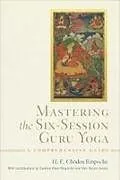 Fester Einband Mastering the Six-Session Guru Yoga von Choden Rinpoche