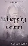 E-Book (epub) Kidnapping Grimm (Grimm Inheritance Chronicles, #1) von E. R. Brookes