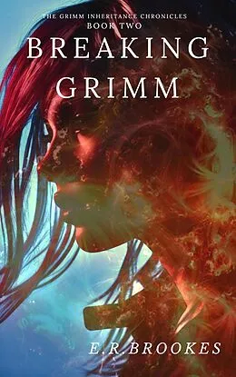 E-Book (epub) Breaking Grimm (Grimm Inheritance Chronicles) von E. R. Brookes