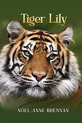 E-Book (epub) Tiger Lily von Noel-Anne Brennan