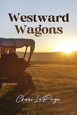 E-Book (epub) Westward Wagons von Cheri Lepage