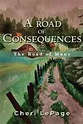 E-Book (epub) A Road Of Consequences von Cheri Lepage