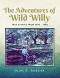 E-Book (epub) The Adventures of Wild Willy von Wilma R. Forester