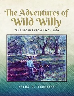 E-Book (epub) The Adventures of Wild Willy von Wilma R. Forester