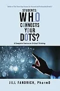 E-Book (epub) Students: Who Connects Your Dots? von Jill Fandrich Pharmd