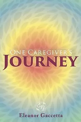 E-Book (epub) One Caregiver's Journey von Eleanor Gaccetta