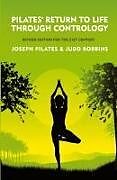 Kartonierter Einband Pilates' Return to Life Through Contrology von Joseph Pilates and Judd RobbinS