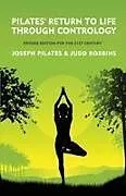 Kartonierter Einband Pilates' Return to Life Through Contrology von Joseph Pilates and Judd RobbinS
