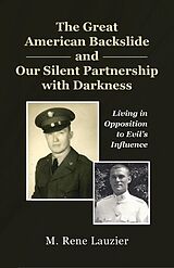 eBook (epub) The Great American Backslide and Our Silent Partnership with Darkness de M. Rene Lauzier