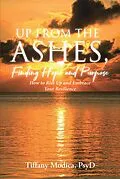 E-Book (epub) Up from the Ashes, Finding Hope and Purpose von Tiffany Modica PsyD