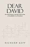 E-Book (epub) DEAR DAVID: Personal Finance and Life Letters from a Grandfather to a Grandson von Richard Kapp