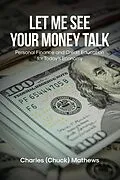 E-Book (epub) Let Me See Your Money Talk von Charles (Chuck) Mathews