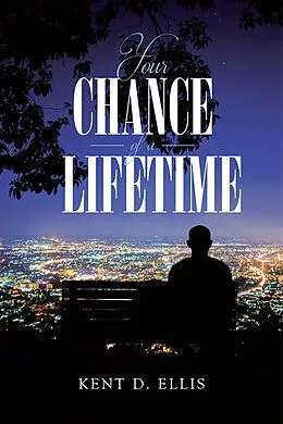 E-Book (epub) Your Chance of a Lifetime von Kent D. Ellis