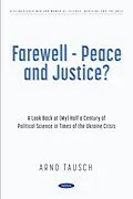 E-Book (pdf) Farewell - Peace and Justice? A Look Back at (My) Half a Century of Political Science in Times of the Ukraine Crisis von Arno Tausch