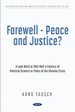 E-Book (pdf) Farewell - Peace and Justice? A Look Back at (My) Half a Century of Political Science in Times of the Ukraine Crisis von Arno Tausch