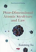 E-Book (pdf) Four-Dimensional Atomic Structure and Law von Kunming Xu