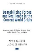 E-Book (pdf) Destabilizing Forces and Resilience in the Current World Crisis: Comparisons of Global Opinion Data and a Middle East Analysis von Arno Tausch