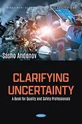 E-Book (pdf) Clarifying Uncertainty: A Book for Quality and Safety Professionals von Sasho Andonov