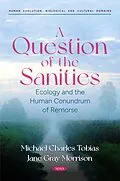 E-Book (pdf) Question of the Sanities: Ecology and the Human Conundrum of Remorse von Michael Charles Tobias