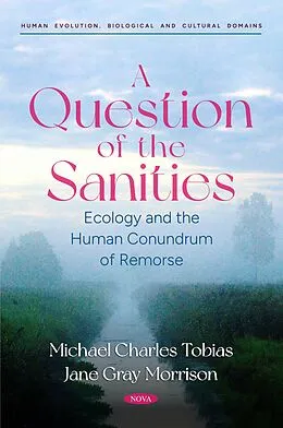 E-Book (pdf) Question of the Sanities: Ecology and the Human Conundrum of Remorse von Michael Charles Tobias