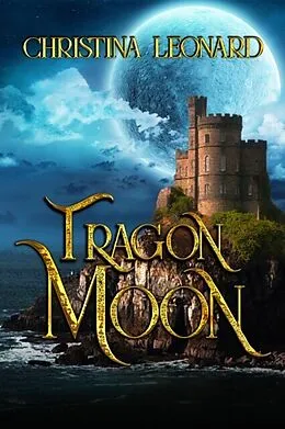 E-Book (epub) Tragon Moon von Christina Leonard