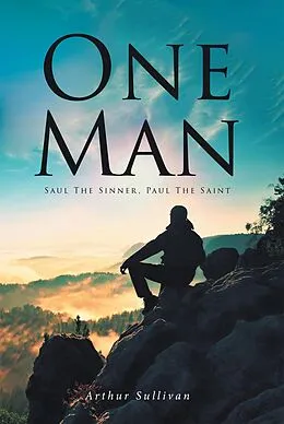 E-Book (epub) One Man: Saul the Sinner, Paul the Saint von Arthur Sullivan