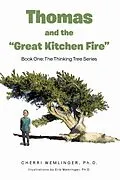 E-Book (epub) Thomas and the "Great Kitchen Fire" von Cherri Wemlinger Ph. D.