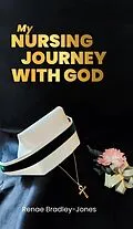 E-Book (epub) My Nursing Journey With God von Renae Bradley-Jones
