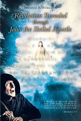 E-Book (epub) Revelation Revealed through John the Exiled Apostle von Jennifer B. Workman