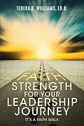 E-Book (epub) Strength for Your Leadership Journey von Tereka R. Williams Ed. D.