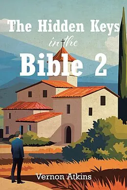 E-Book (epub) The Hidden Keys in the Bible 2 von Vernon Atkins