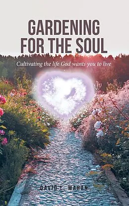 E-Book (epub) Gardening for the Soul von David L. Mahan