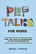 E-Book (epub) Pep Talks For Moms von Abigail J. Stevens