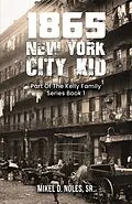 E-Book (epub) 1865 New York City Kid von Sr. Mikel D. Noles