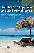 E-Book (epub) Your ABC's to Happiness and Good Mental Health von T. L. Floyd