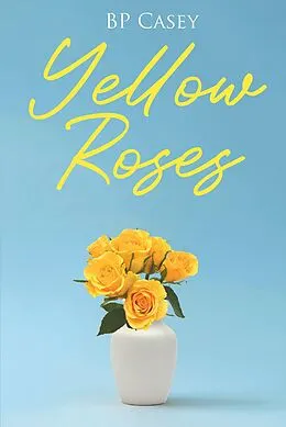 E-Book (epub) Yellow Roses von Bp Casey