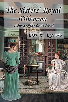 E-Book (epub) The Sisters' Royal Dilemma von Lor E. Lynn