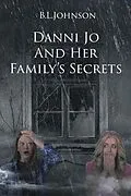 E-Book (epub) Danni Jo and Her Family's Secrets von B. L. Johnson