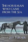 E-Book (epub) The Horseman Who Came from the Sea von Jeff Turner