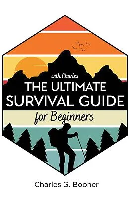 E-Book (epub) The Ultimate Survival Guide for Beginners von Charles G. Booher
