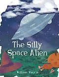 E-Book (epub) The Silly Space Alien von William Veccia