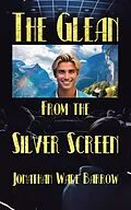 E-Book (epub) The Glean from the Silver Screen von Jonathan Wade Barrow
