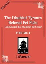 Kartonierter Einband The Disabled Tyrant's Beloved Pet Fish: Canji Baojun De Zhangxin Yu Chong (Novel) Vol. 4 von Xue Shan Fei Hu
