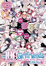 Kartonierter Einband The 100 Girlfriends Who Really, Really, Really, Really, Really Love You Vol. 12 von Rikito Nakamura, Yukiko Nozawa