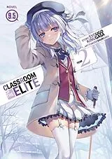 Kartonierter Einband Classroom of the Elite: Year 2 (Light Novel) Vol. 9.5 von Syougo Kinugasa, Tomoseshunsaku